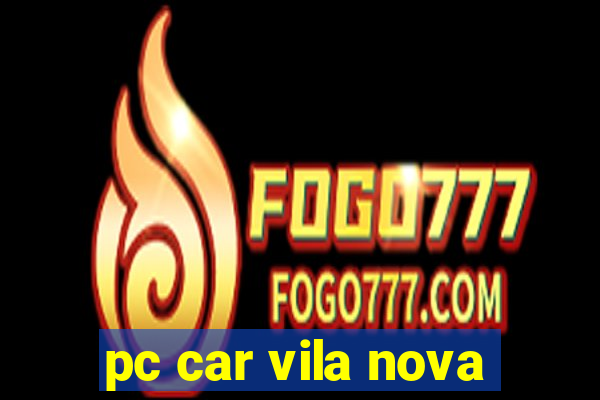 pc car vila nova